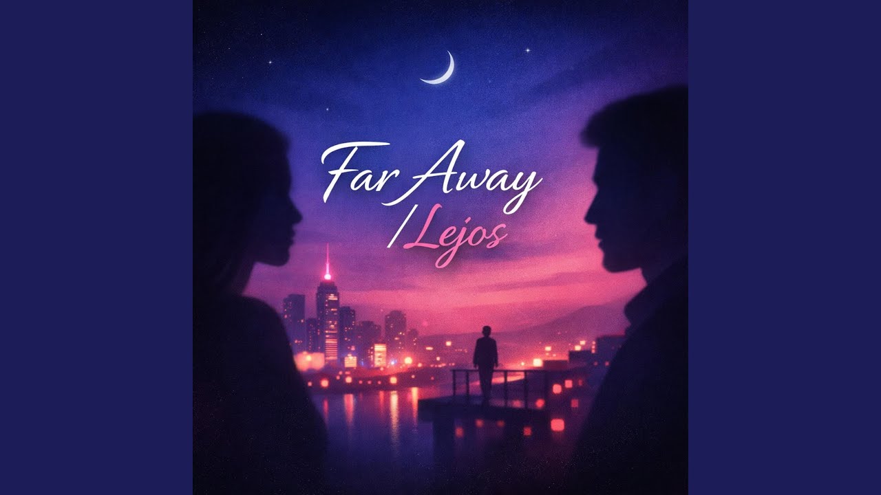 Far Away / Lejos