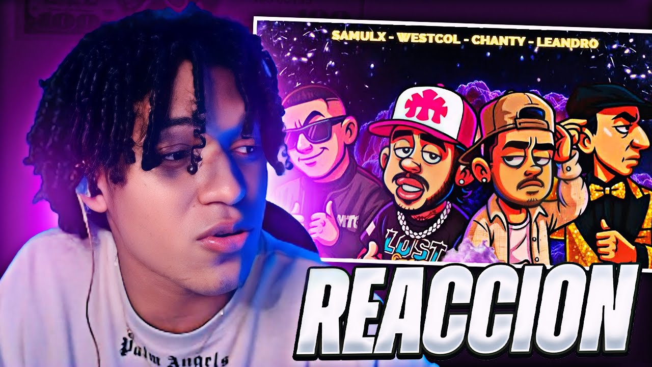 REACCIONANDO  A EFECTO🔥 |  WESTCOL❌LEANDRO ❌SAMULX❌CHANTY ❌ )