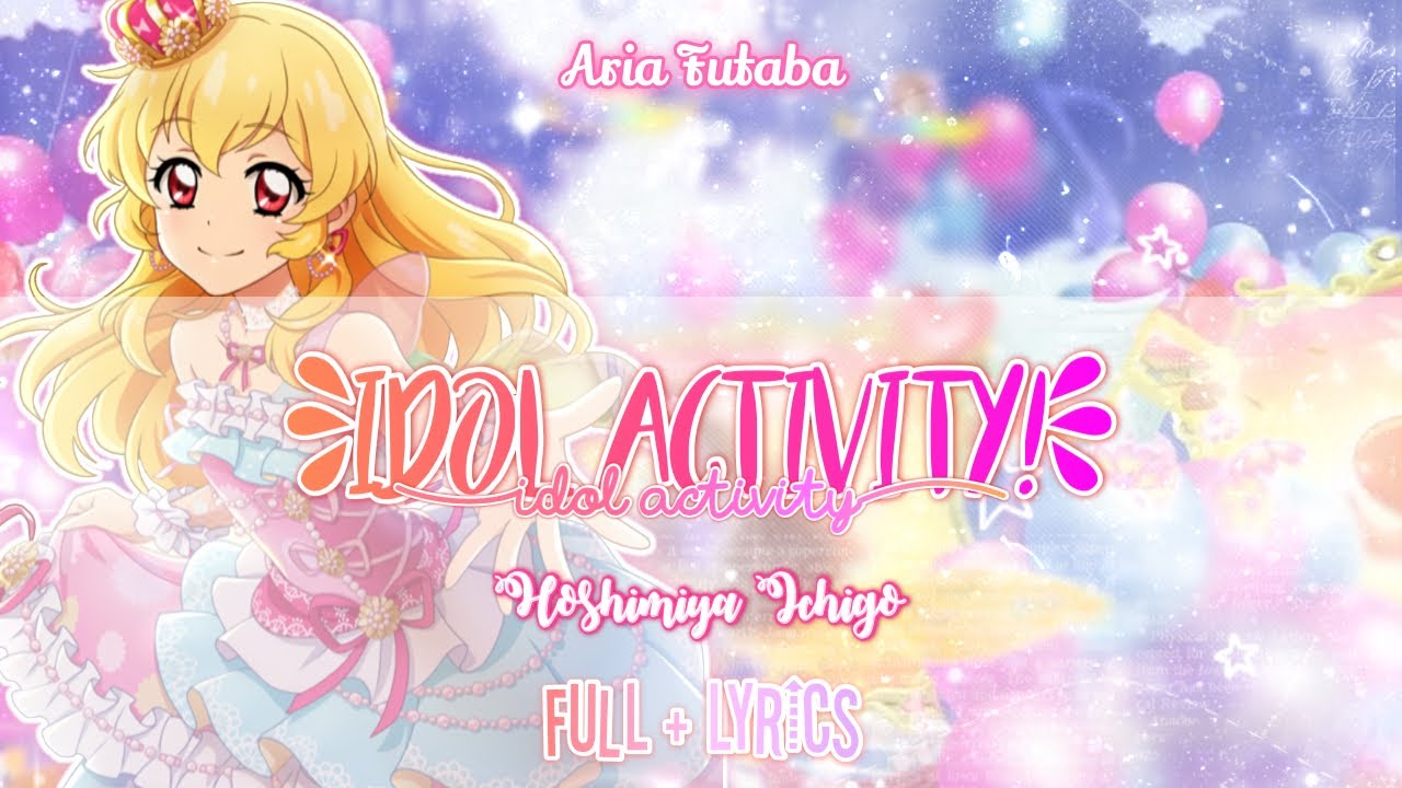 Aikatsu! - Idol Activity! - Hoshimiya Ichigo ( FULL + LYRICS )