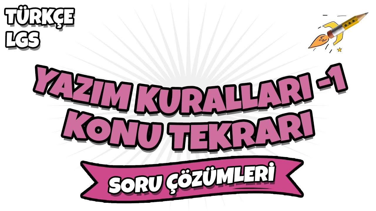 LGS 2022 Türkçe - Yazım Kuralları Konu Tekrarı Soru Çözümleri 1