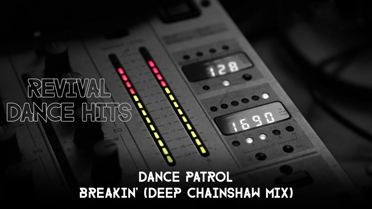 Dance Patrol - Breakin' (Deep Chainshaw Mix) [HQ]