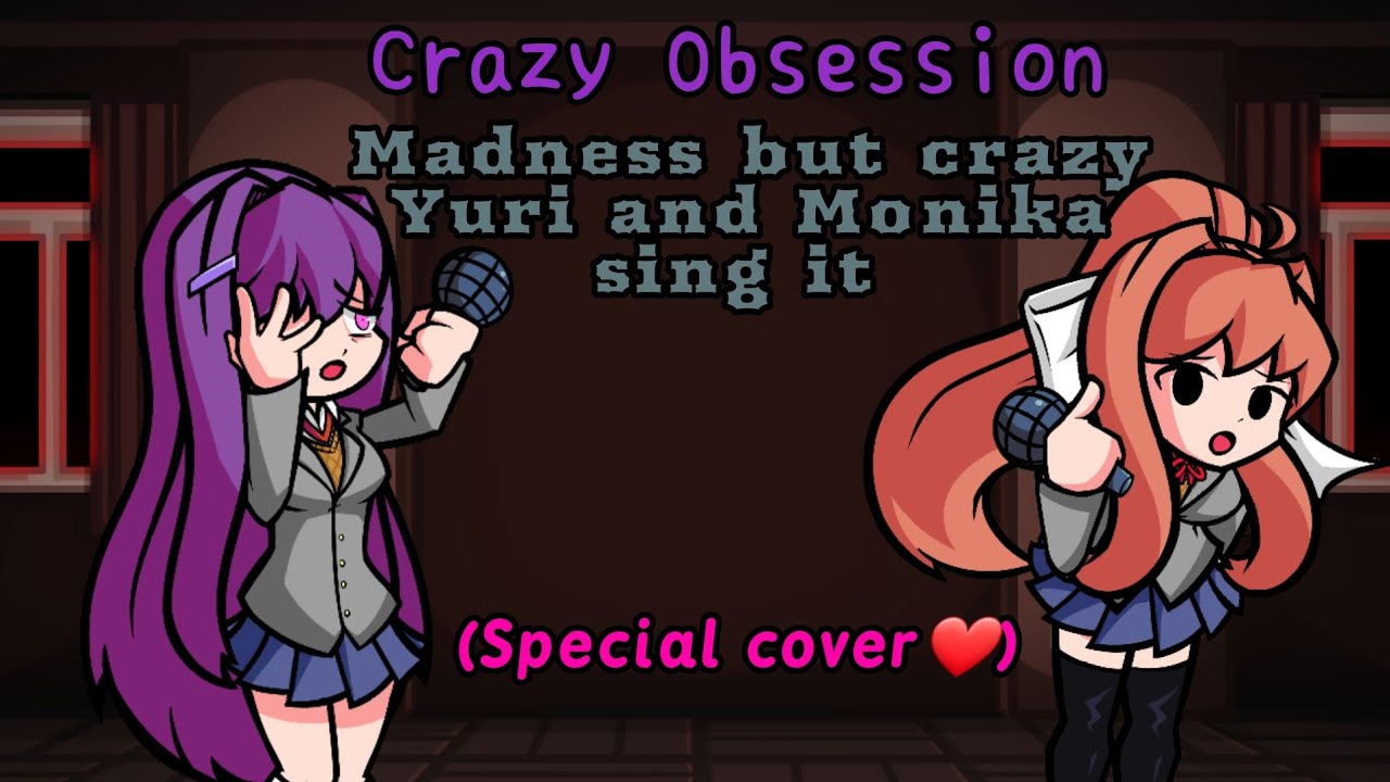 Crazy Obsession | Madness but Crazy Yuri and Monika sing it (special cover)