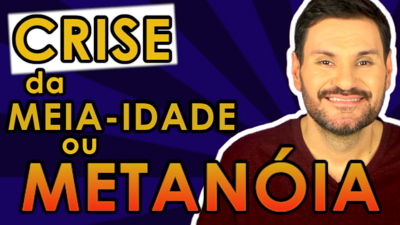 METANÓIA ou CRISE DA MEIA IDADE (35 aos 45 anos) - SENTIDO DA VIDA - CARL JUNG - METANOIA