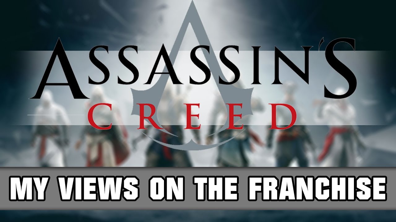 Assassin's Creed | Discussion - My Opinion On The Franchise & What I want From Unity