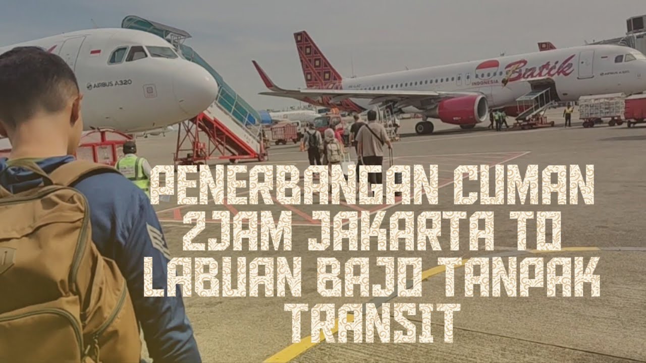 FULL FLIGHT JAKARTA TO LABUAN BAJO BY BATIK  AIR INDONESIA SOEKARNO HATTA CGK INTERNATIONAL