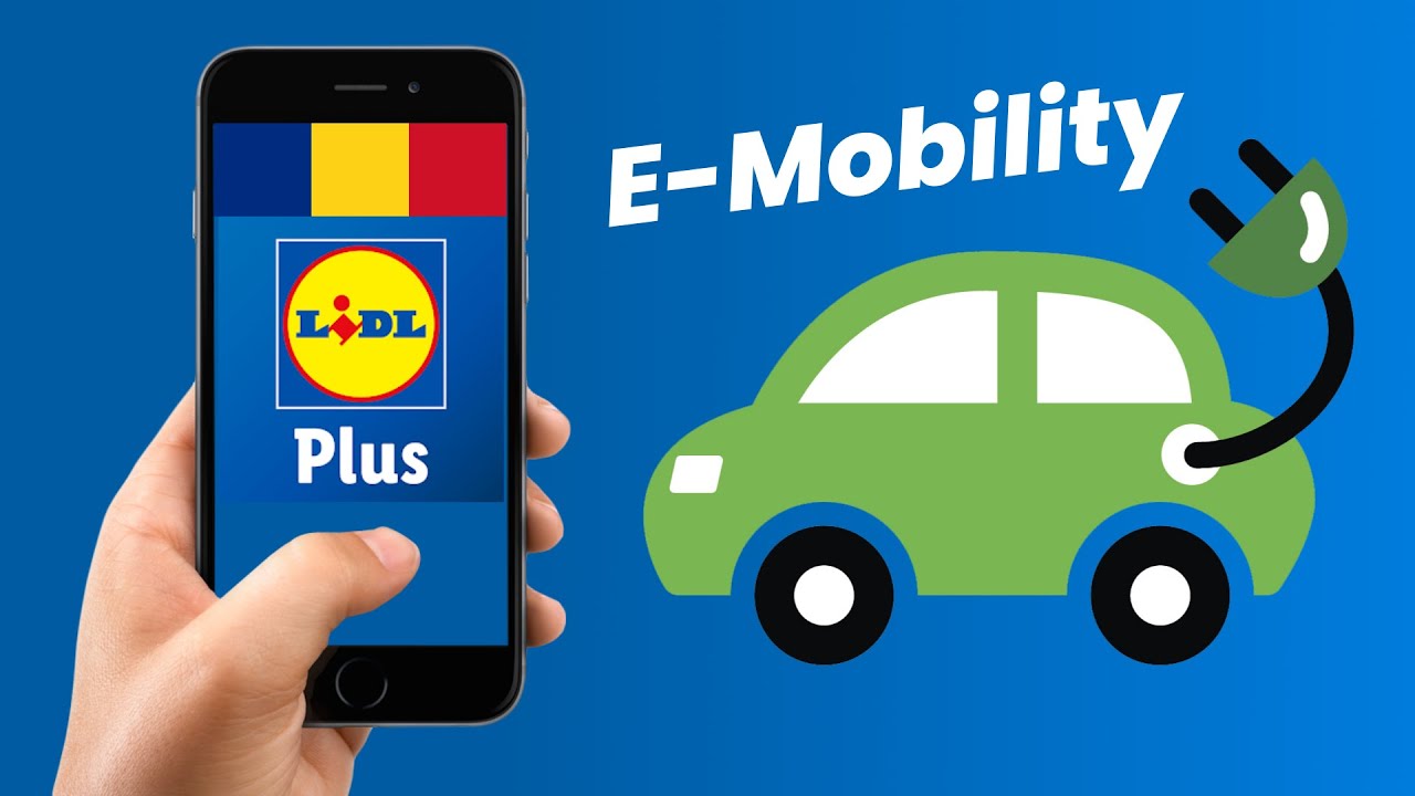 Încărcarea mașinii cu Lidl Plus |  E-Mobility disponibil în România