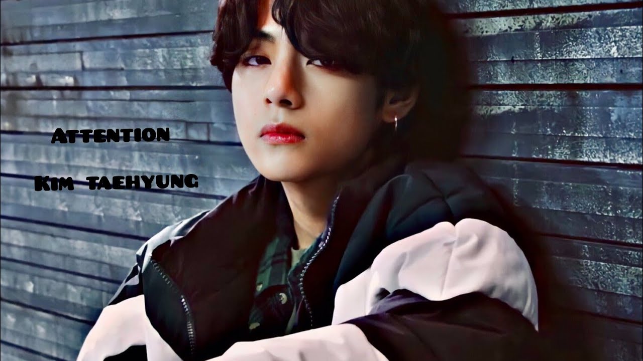KIM TAEHYUNG  :- ATTENTION  [FMV]