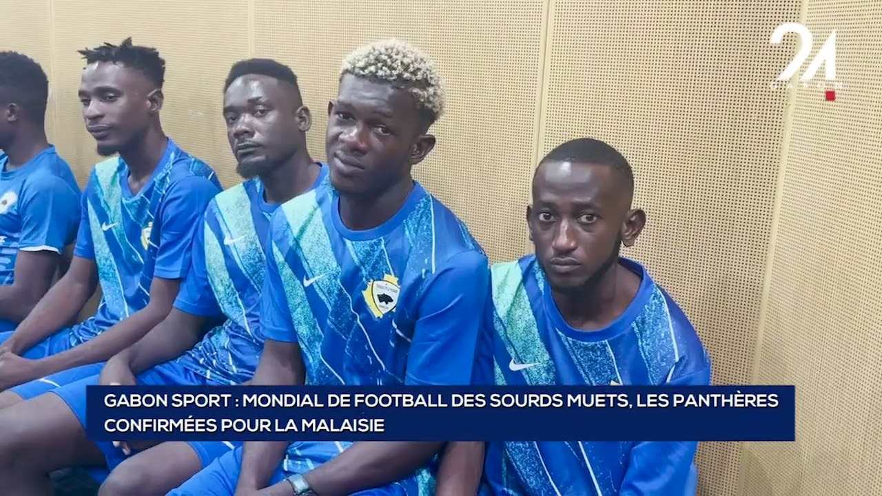 GABON SPORT   MONDIAL DE FOOTBALL DES SOURDS MUETS, LES PANTHÈRES CONFIRMÉES POUR LA MALAISIE