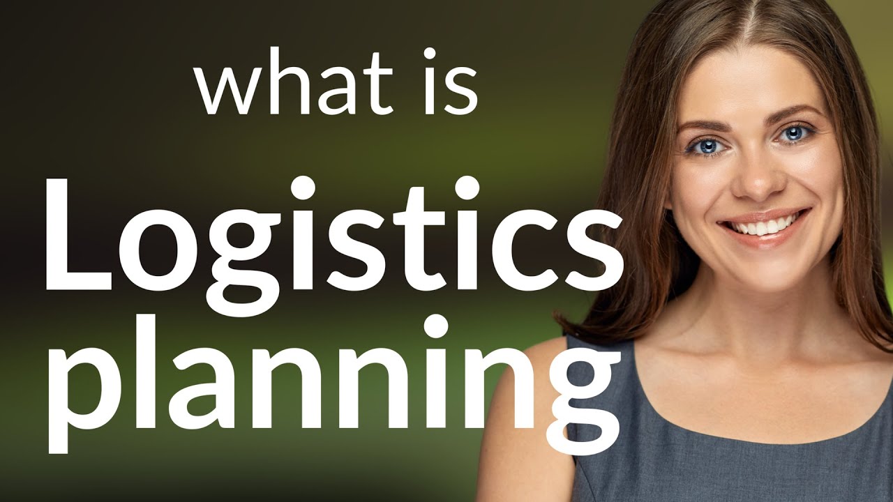 Understanding Logistics Planning: A Key to Efficiency