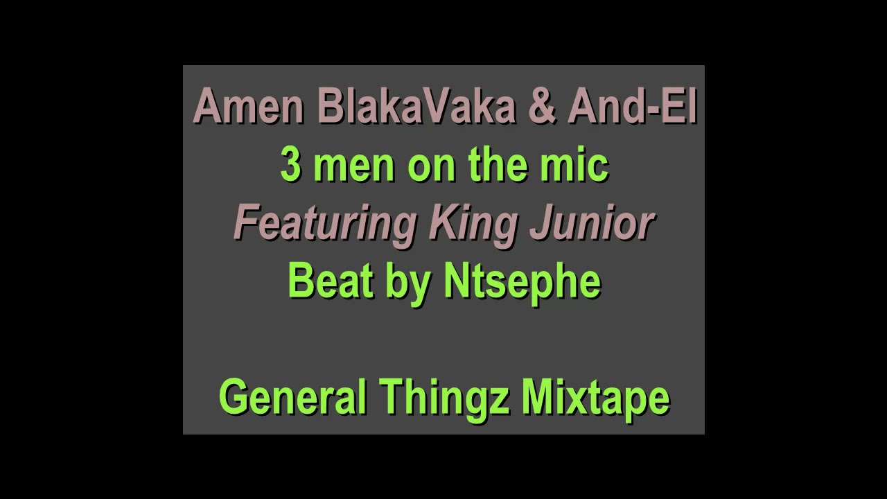 Amen BlakaVaka & And-El - 3 men on the mic feat. King Junior