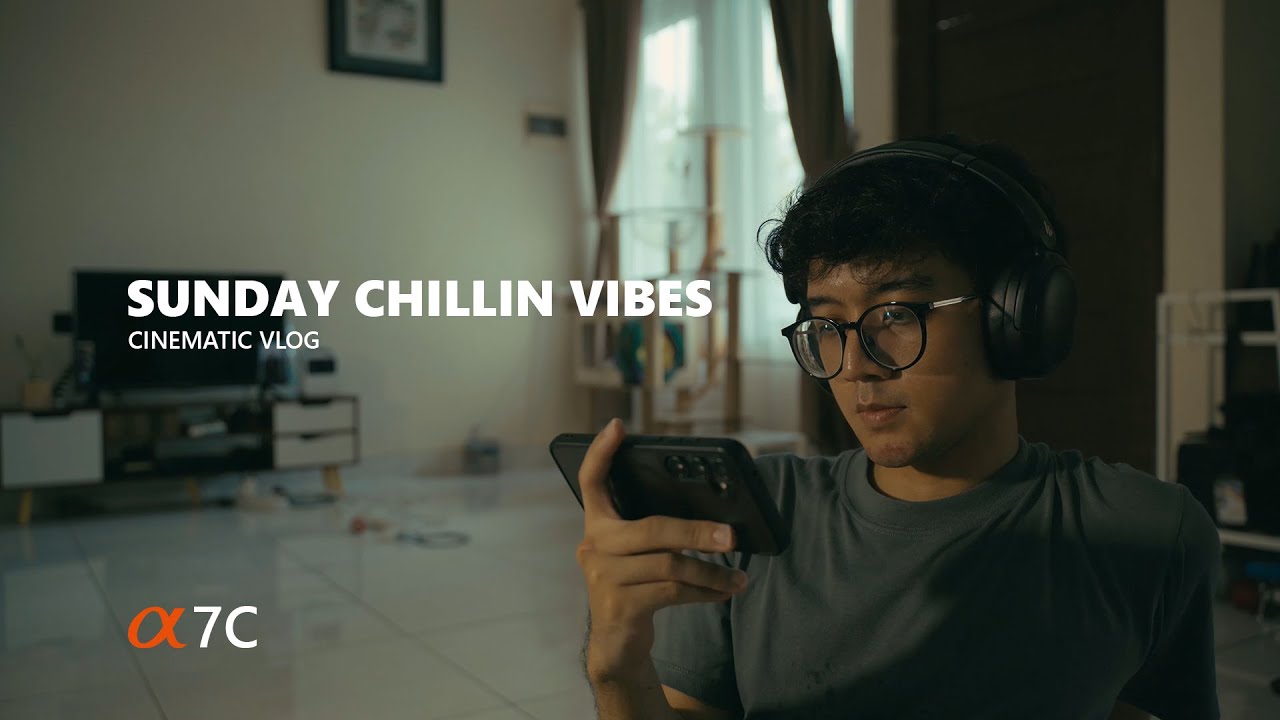 Cinematic Vlog Shot on Sony α7 C - Sunday Chillin Vibes
