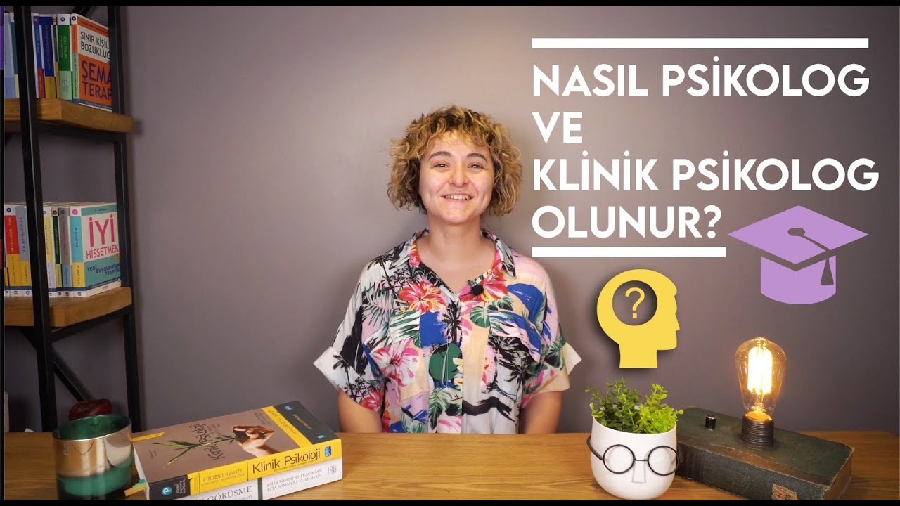 Nasıl Klinik Psikolog Olunur? / Psikoloji Bölümü Hakkında Bilgiler / Kendi Sürecim