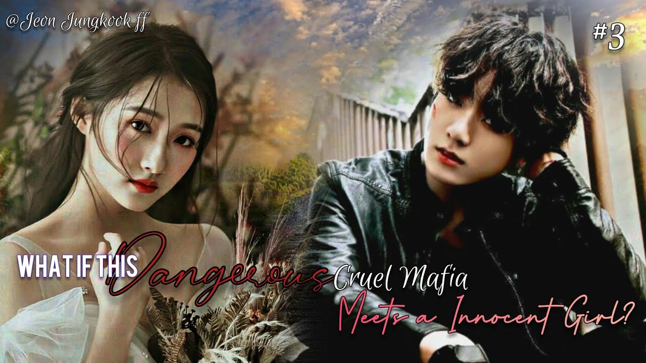 [BTS Jungkook FF] What if this Dangerous Cruel Mafia meets a Innocent Girl?(Ep.3)
