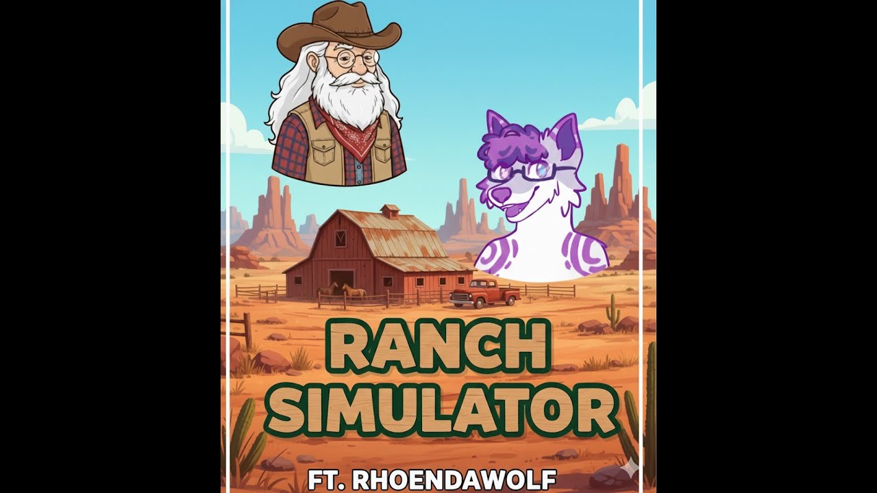 ranch simulator! (ft rhoenDaWolf!)