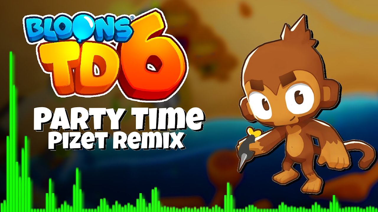 (Bloons TD6) Party Time - Pizet Remix