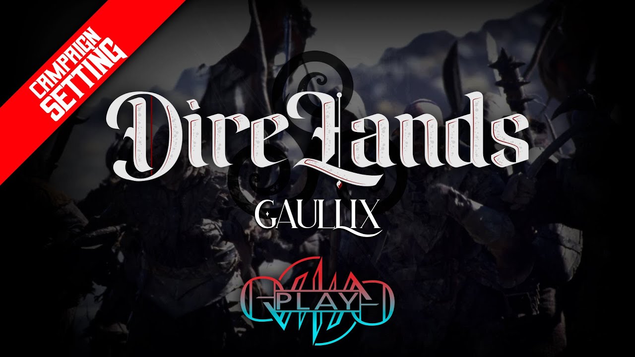 The Gaullix | DireLands Fantasy Campaign Setting | Eviliv3 Play