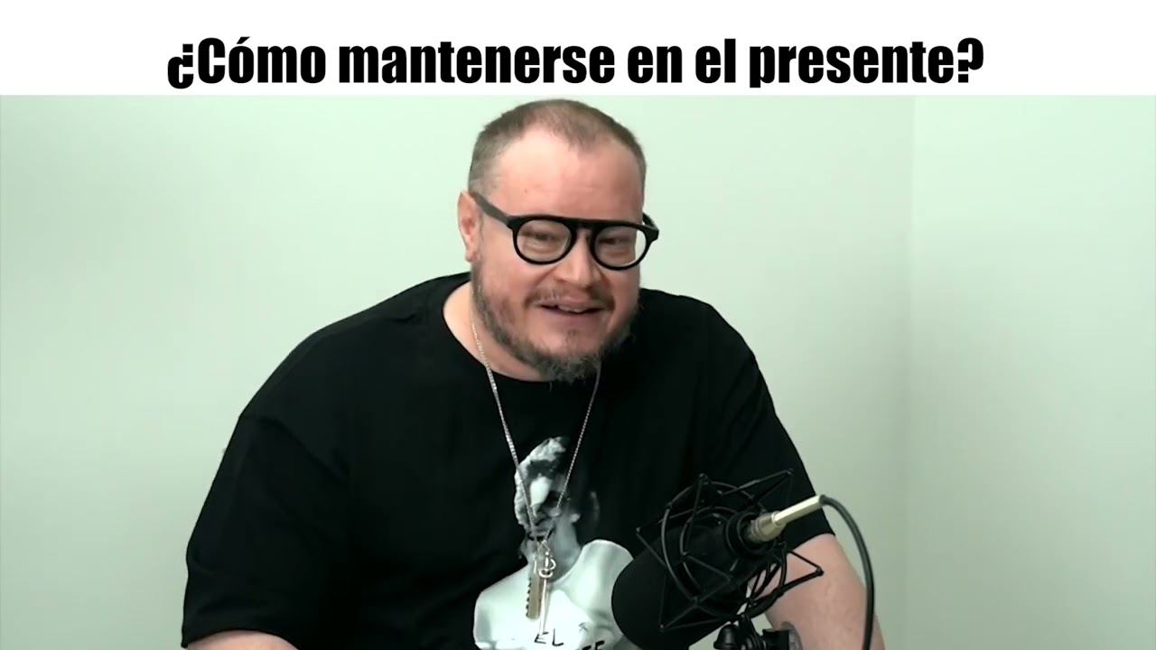 ¿Cómo mantenerse en el presente? | Charla con Leonel García