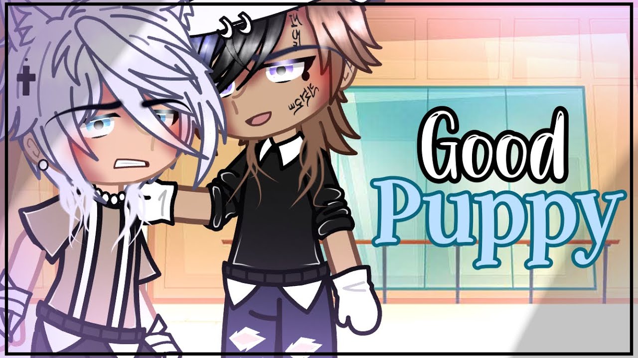Good Puppy || GCMM • BL/Gay🏳️‍🌈