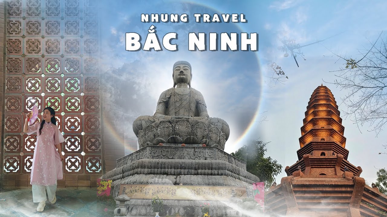 Về miền Kinh Bắc #2 | Chùa Phật Tích - Chùa Bút Tháp - Chùa Dâu | Nhung Travel