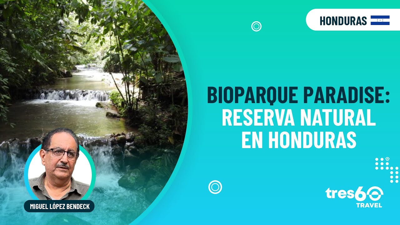 ✅ Miguel López Bendeck | Bioparque Paradise: Reserva natural en Honduras