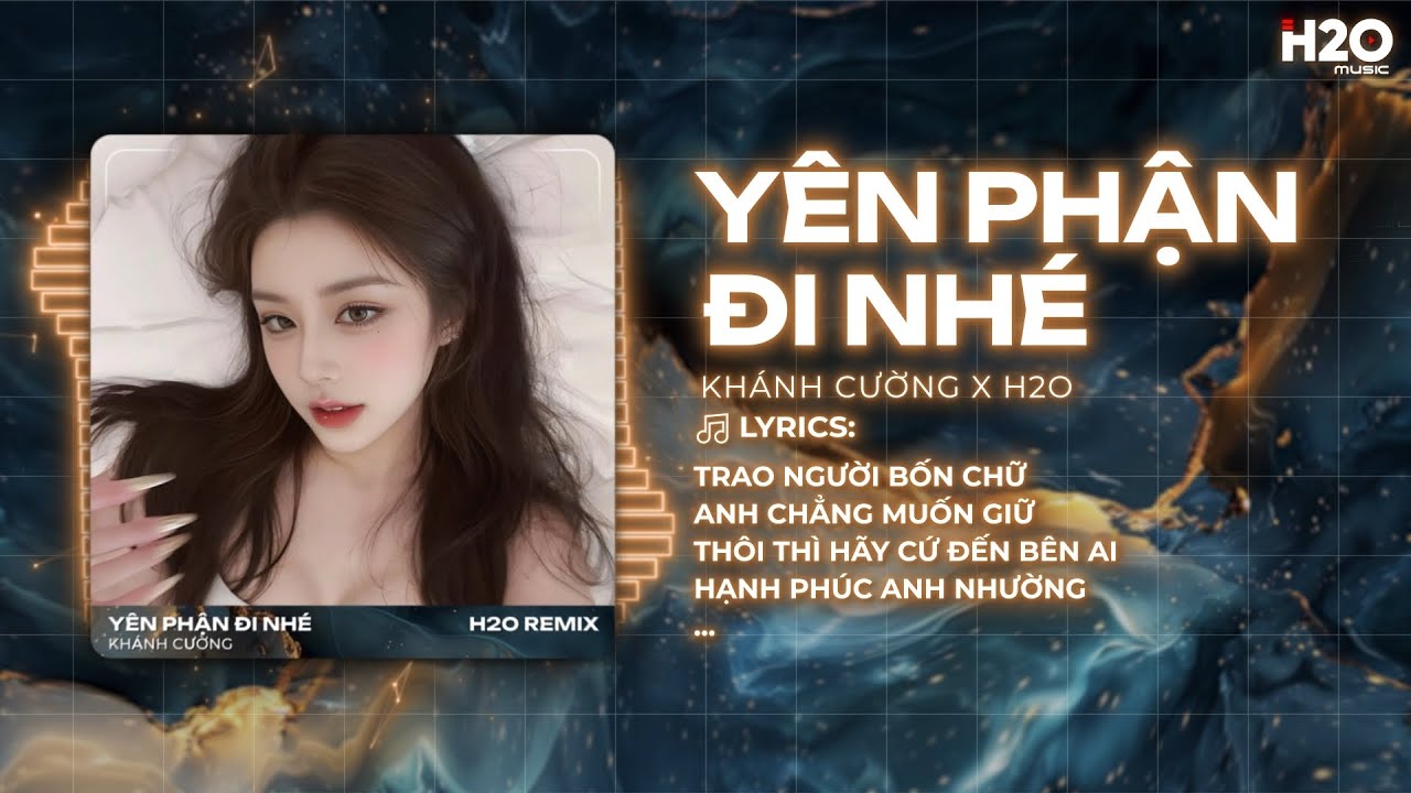 Yên Phận Đi Nhé Remix (Hot TikTok) - Khánh Cường x SS | Trao Người Bốn Chữ Anh Chẳng Muốn Giữ Remix