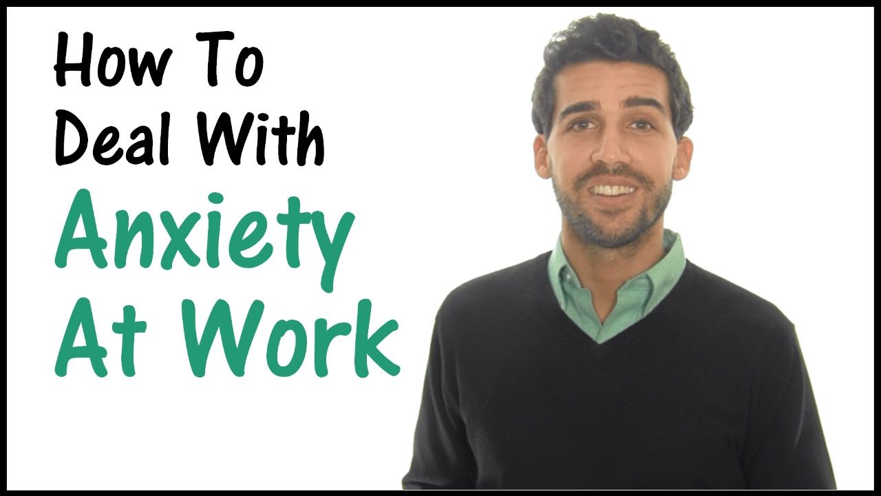 How To Deal With Anxiety At Work
