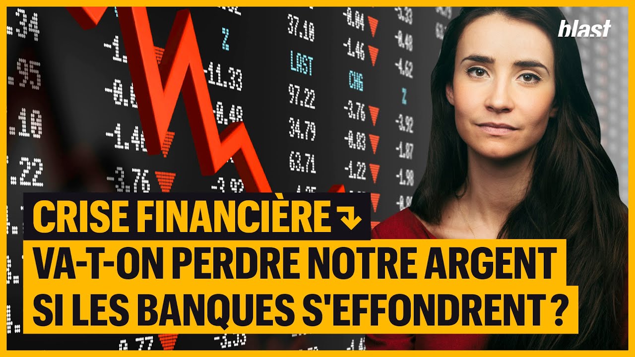 CRISE FINANCIÈRE : VA-T-ON PERDRE NOTRE ARGENT SI LES BANQUES S'EFFONDRENT ?