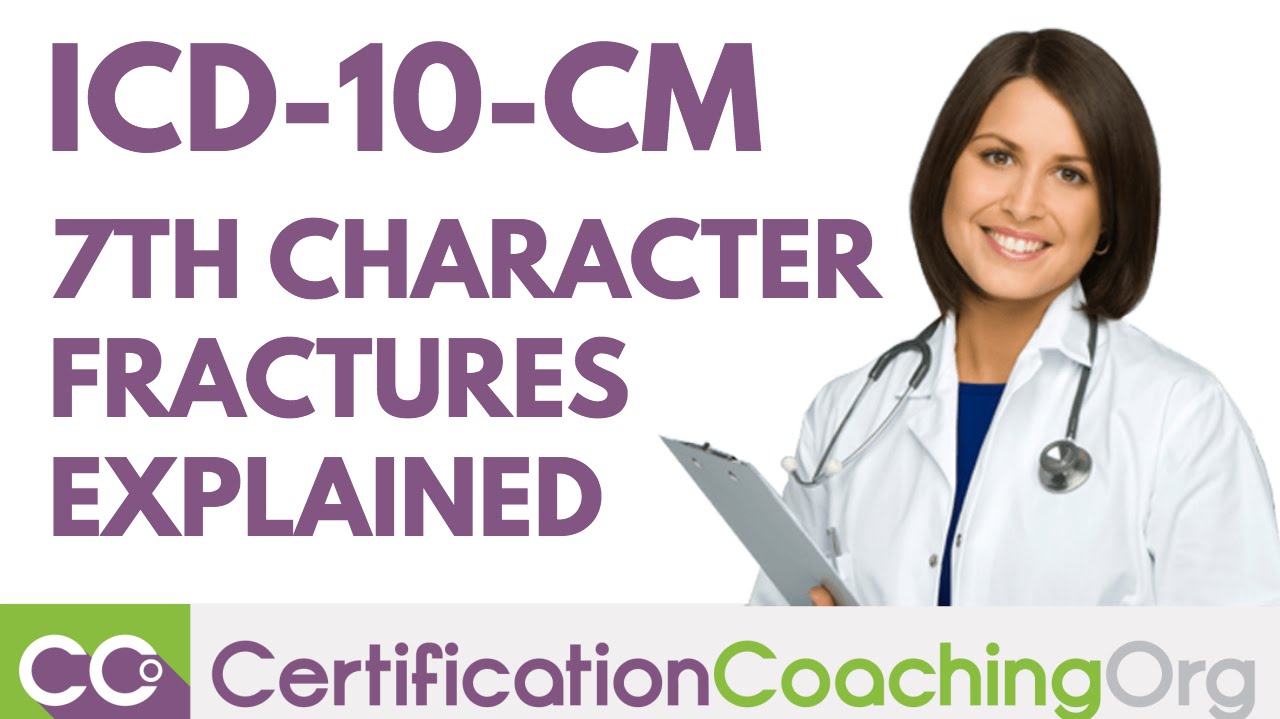 ICD-10-CM 7th Character with Fractures Explained