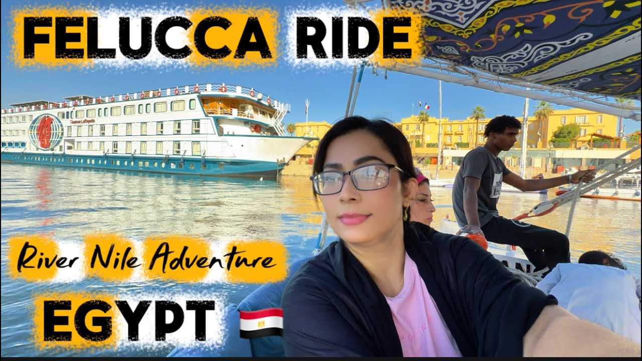 Felucca Ride River Nile Adventure Boat Tour in Luxor Egypt 🇪🇬 