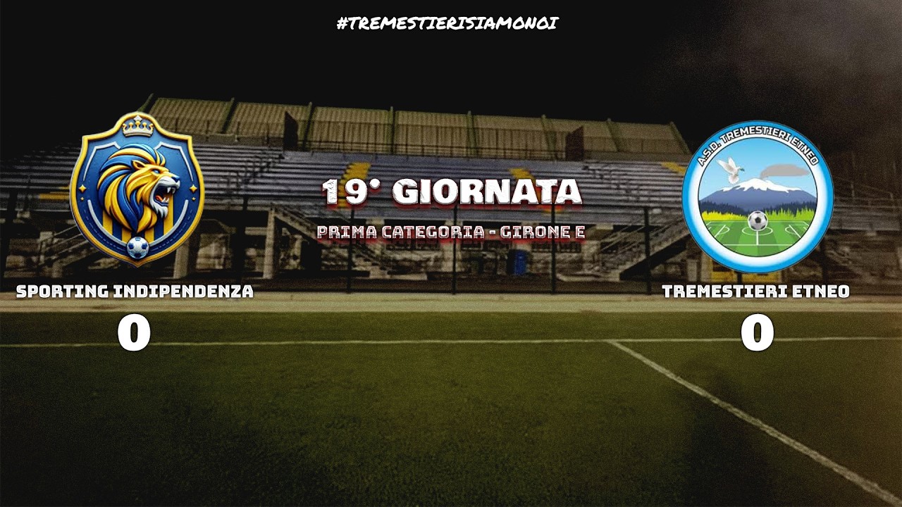 HIGHLIGHTS - 19 GIORNATA - PRIMA CATEGORIA - GIRONE E - SPORTING INDIPENDENZA 0-0 TREMESTIERI ETNEO