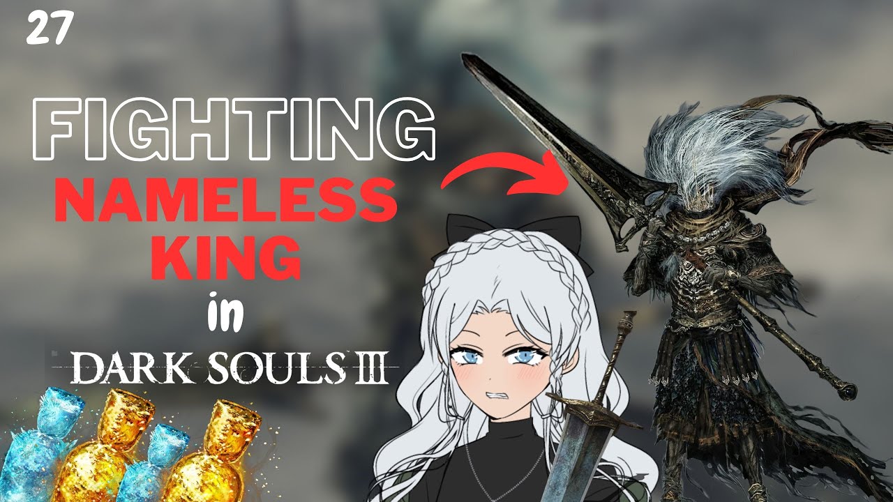 【Dark Souls III】Fighting the NAMELESS KING and his dragon! We're getting closer and closer! #27