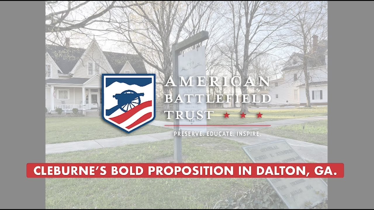Dalton, GA: Cleburne's Bold Proposal of Enlisting Slaves