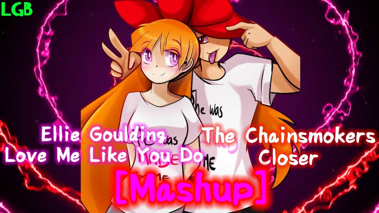 Blossom & Brick - Love Me Like You Do/Closer (Mashup/With Lyrics)