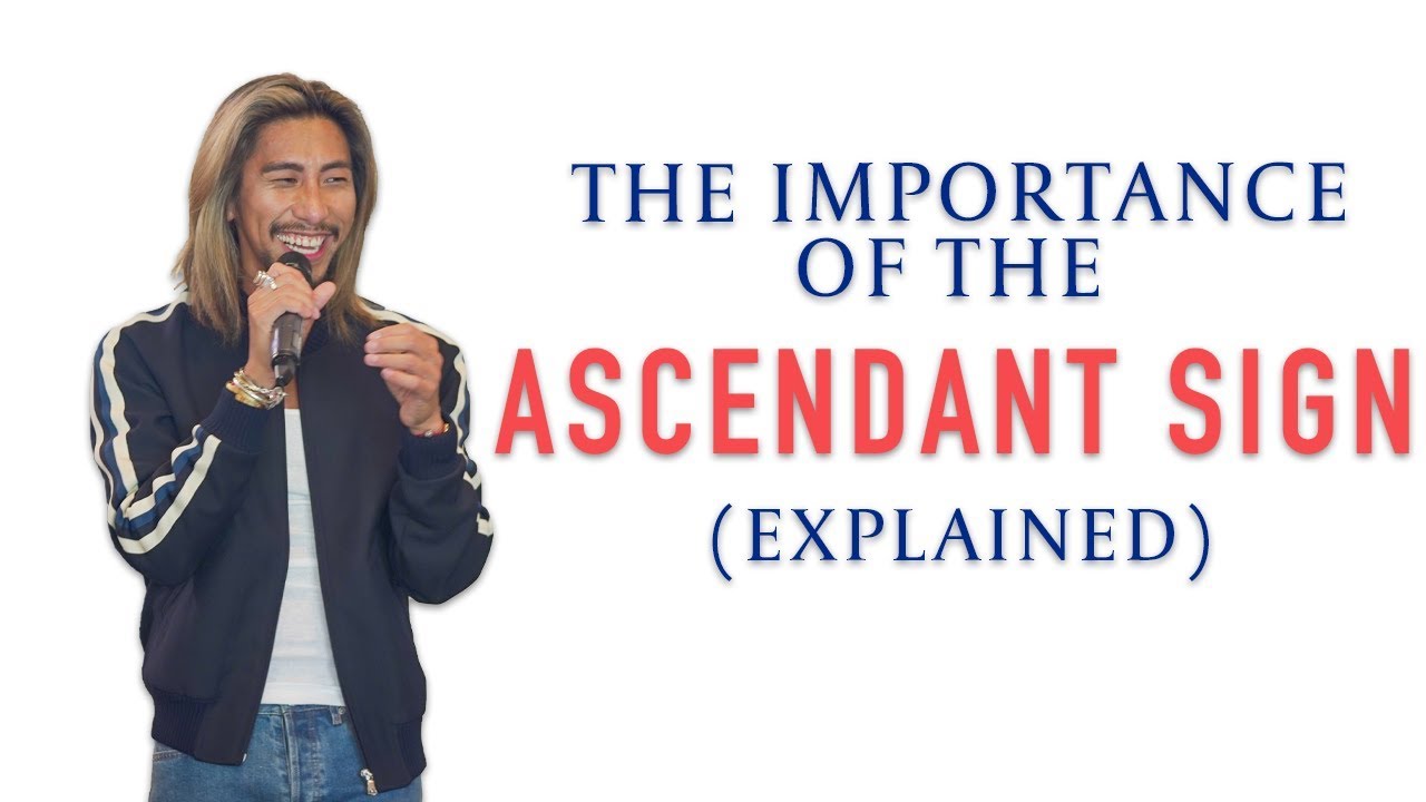 THE IMPORTANCE OF THE ASCENDANT SIGN (EXPLAINED)
