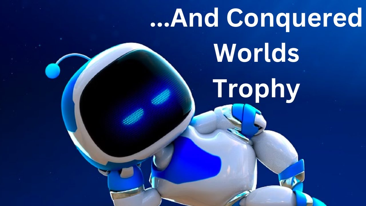 Astro's Playroom - ...And Conquered World Trophy Guide