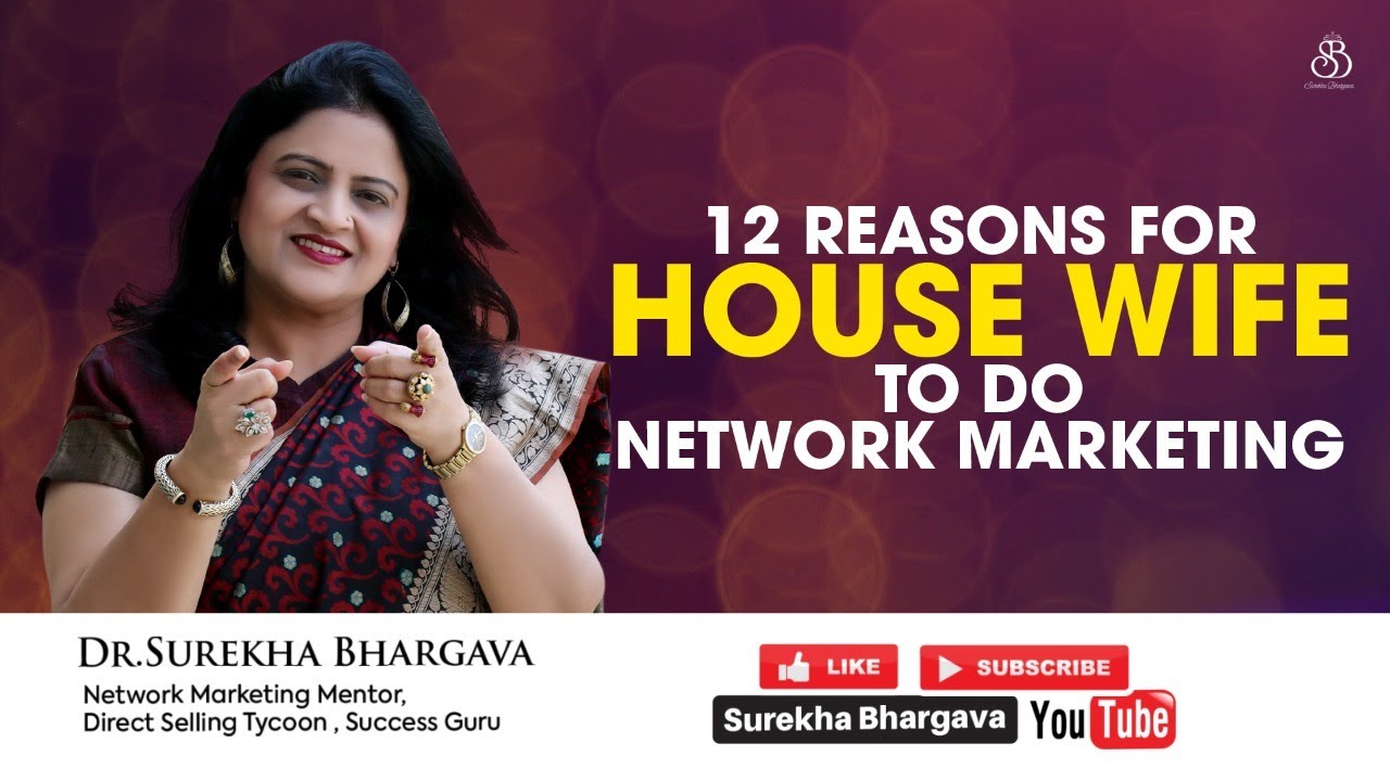 12 Reasons Why Housewives Should Do Network Marketing | Dr. Surekha Bhargava