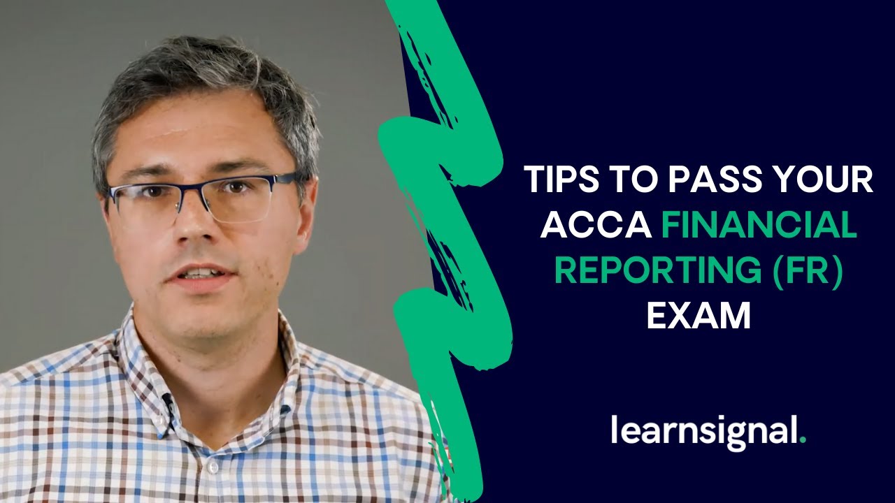 Top Tips To Pass Your ACCA Financial Reporting (FR) Exam | Learnsignal