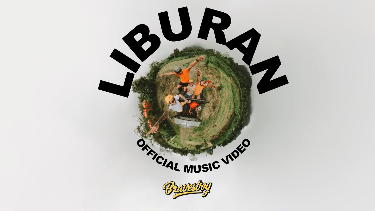 BRAVESBOY - LIBURAN (OFFICIAL MUSIC VIDEO)