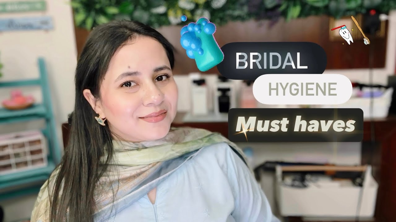 Bridal hygiene must haves | lPart 1