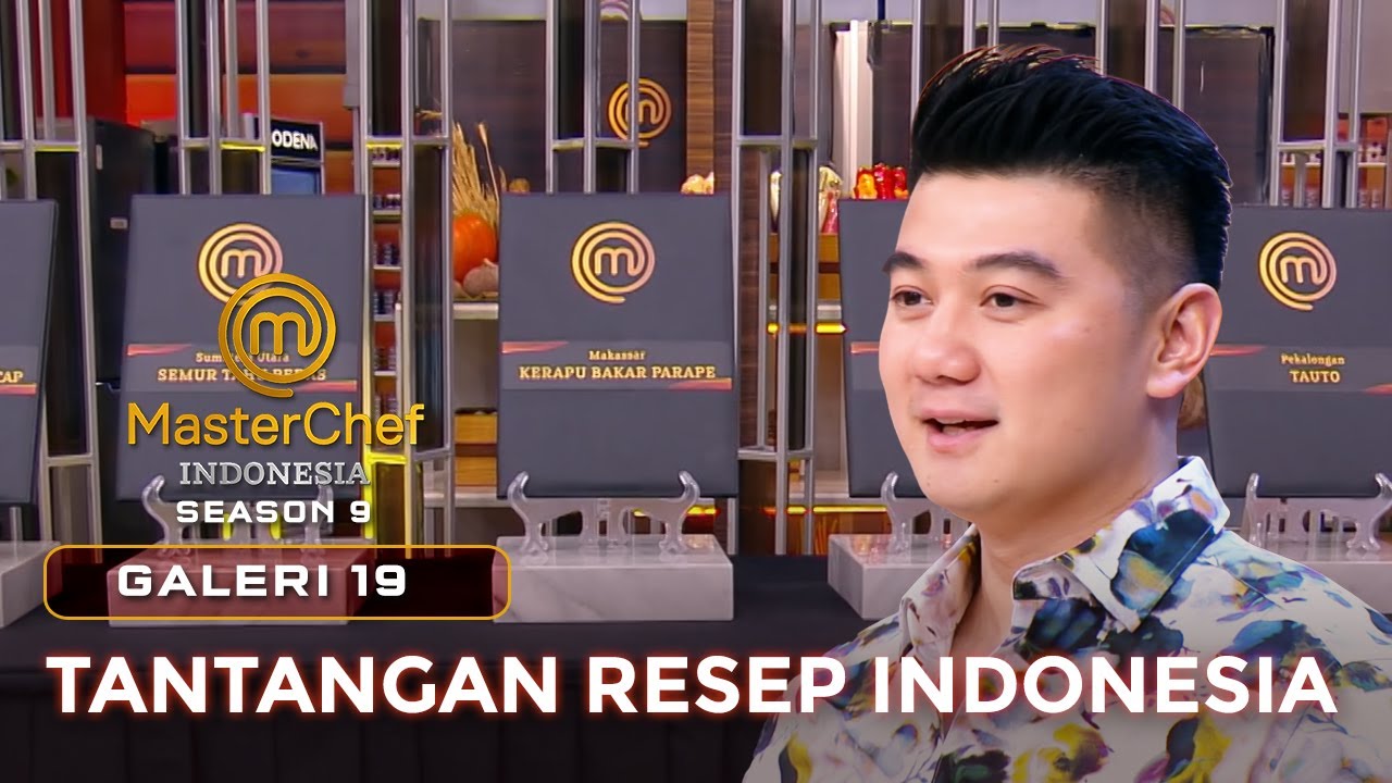 RAGAM INDONESIA! TANTANGAN RESEP INDONESIA | GALERI 19 | MASTERCHEF INDONESIA