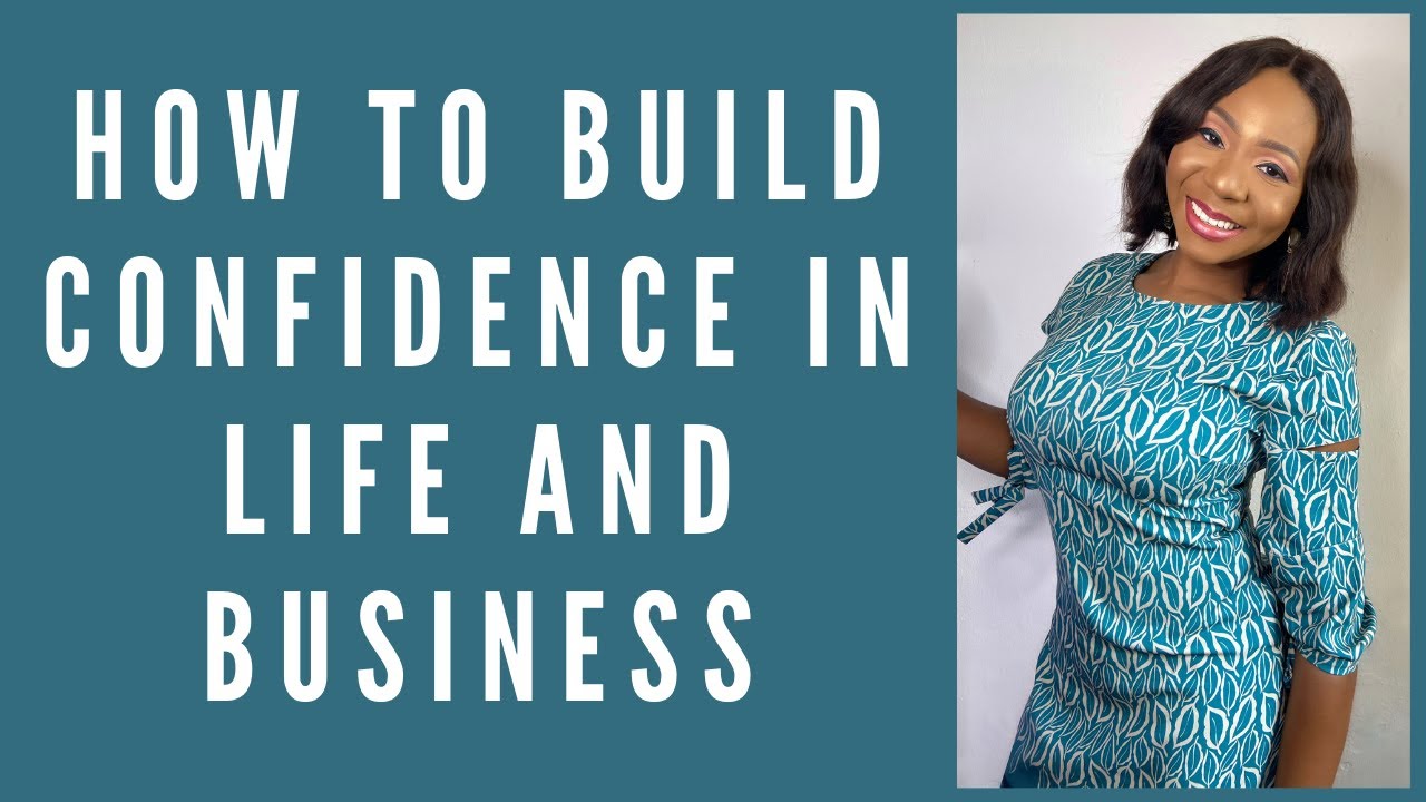 HOW TO BUILD CONFIDENCE IN LIFE AND BUSINESS