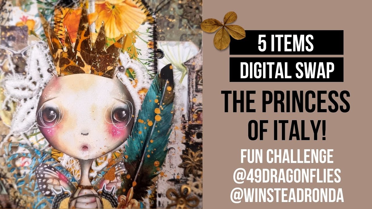 PRINCESS OF ITALY! JOIN A FUN CHALLENGE! 5 ITEMS DIGITAL SWAP  @49dragonflies@RondaWinsteadRondawithoutanH