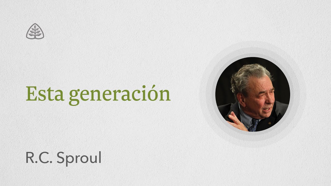 Esta generación: Renovando Tu Mente con R.C. Sproul