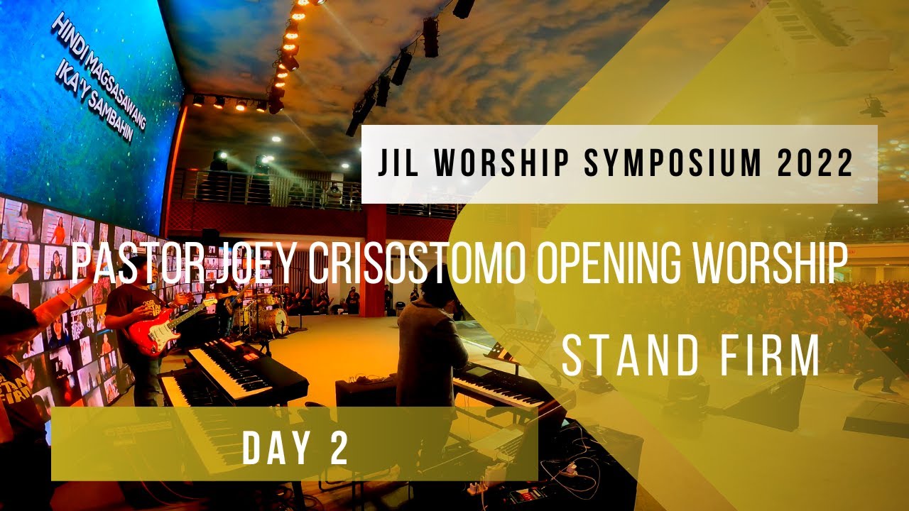 Pastor Joey Crisostomo Opening Worship | JIL Worship Symposium 2022 | Stand Firm
