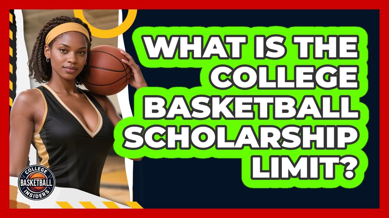 What Is The College Basketball Scholarship Limit? - College Basketball Insiders