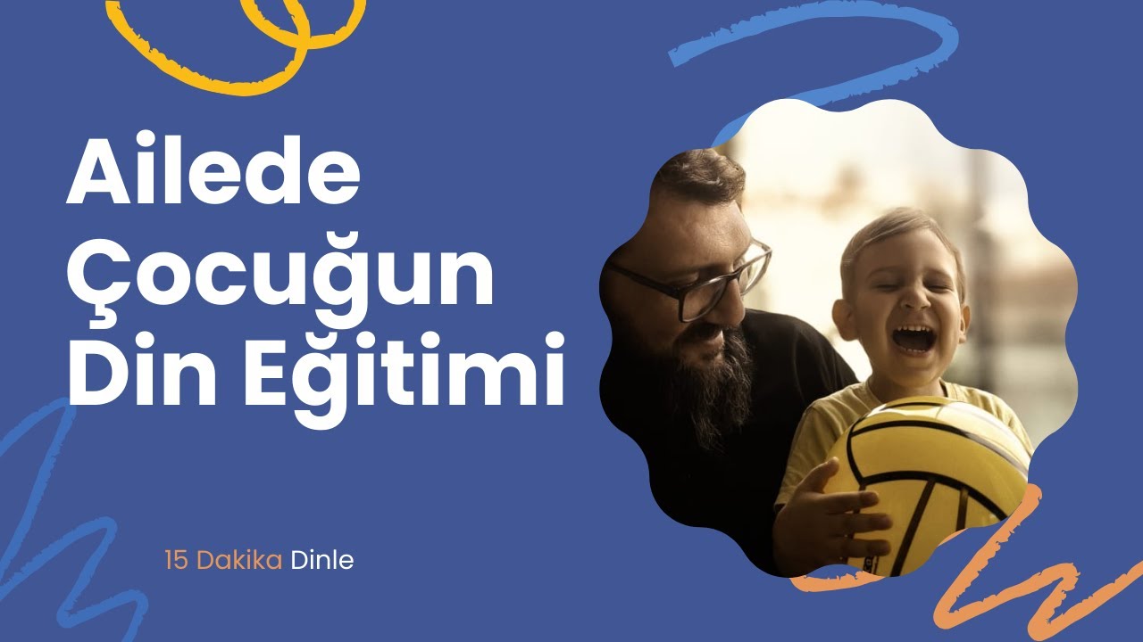 Ailede Çocuğun Din Eğitimi | Doç.  Dr.  Mustafa Başkonak | 4. Bölüm