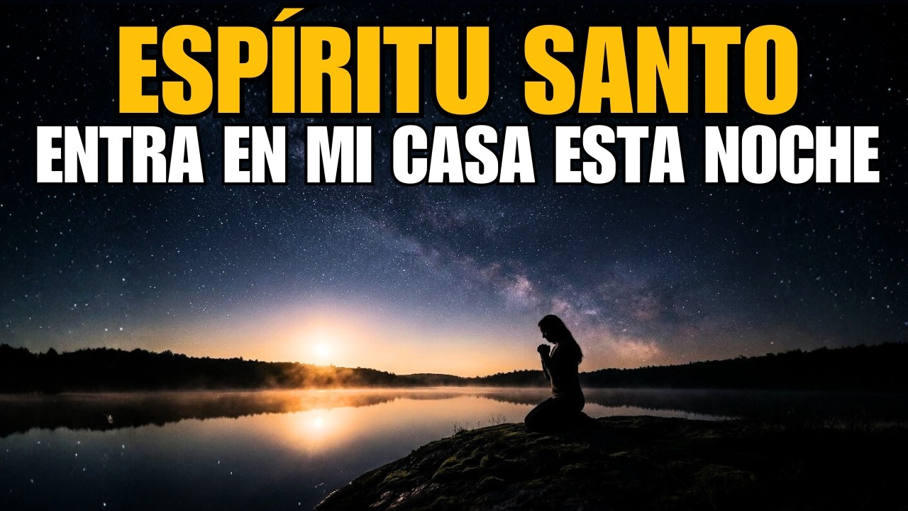 Espíritu Santo, Entra en Mi Casa Esta Noche | Oración de Protección Antes de Dormir