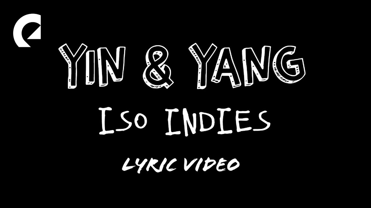 Iso Indies - Yin & Yang (Official Lyric Video)