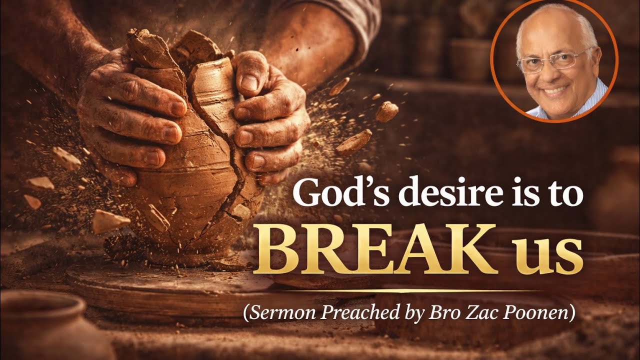GOD'S DESIRE IS TO SEE US BROKEN|| BRO ZAC POONEN 