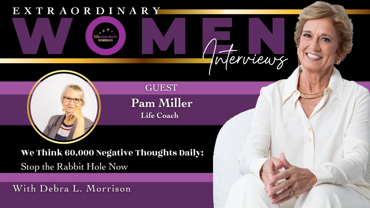 Pam Miller: We Think 60,000 Thoughts Daily—Stop Going Down the Rabbit Hole of Negative Thinking